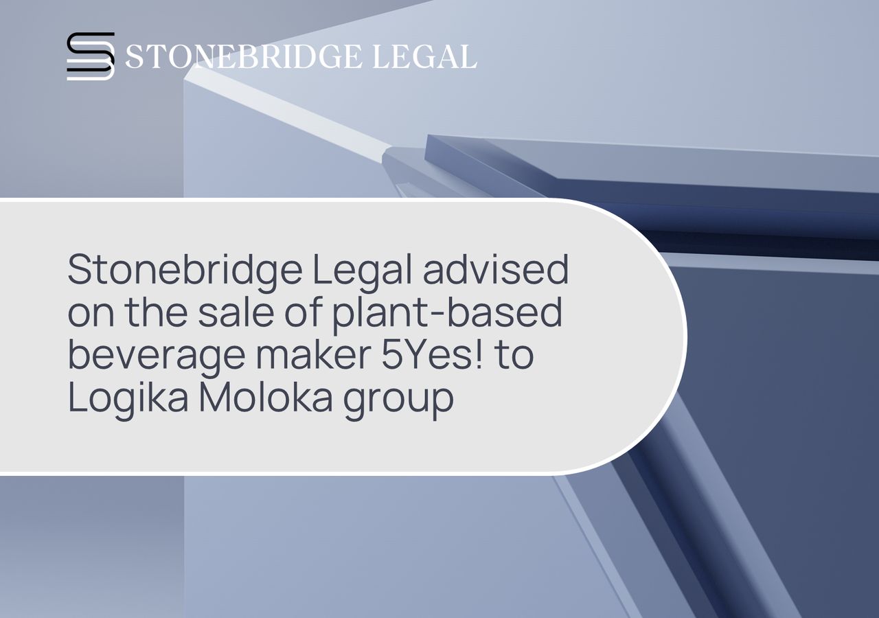 Stonebridge Legal advised on the sale of plant-based beverage maker 5Yes! to Logika Moloka Group
